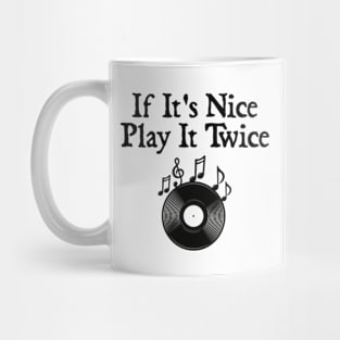 If it's nice Play it twice Mug